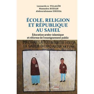 École, Religion et République au Sahel, Taschenbuch von Mamadou Bodian,Abdourahmane Idrissa,Leonardo A. Villalón, Harmattan Sénégal, 978-2-336-51268-6