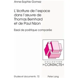 L'écriture de l'espace dans l'oeuvre de Thomas Bernhard et de Paul Nizon, Fachbücher von Anne-Sophie Gomez