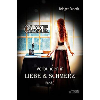 Cassie / Cassie - Verbunden in Liebe & Schmerz, Taschenbuch von Bridget Sabeth, Epubli, 978-3-7598-3418-8
