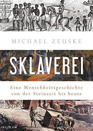 Michael Zeuske - Sklaverei: Eine Menschheitsgeschichte von der Steinzeit bis heute - Preis vom 01.10.2026 17:08:56 h