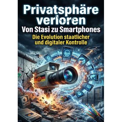Privatsphäre verloren: Von Stasi zu Smartphones, Taschenbuch von Luisa Weiss, Epubli, 978-3-565-27694-3