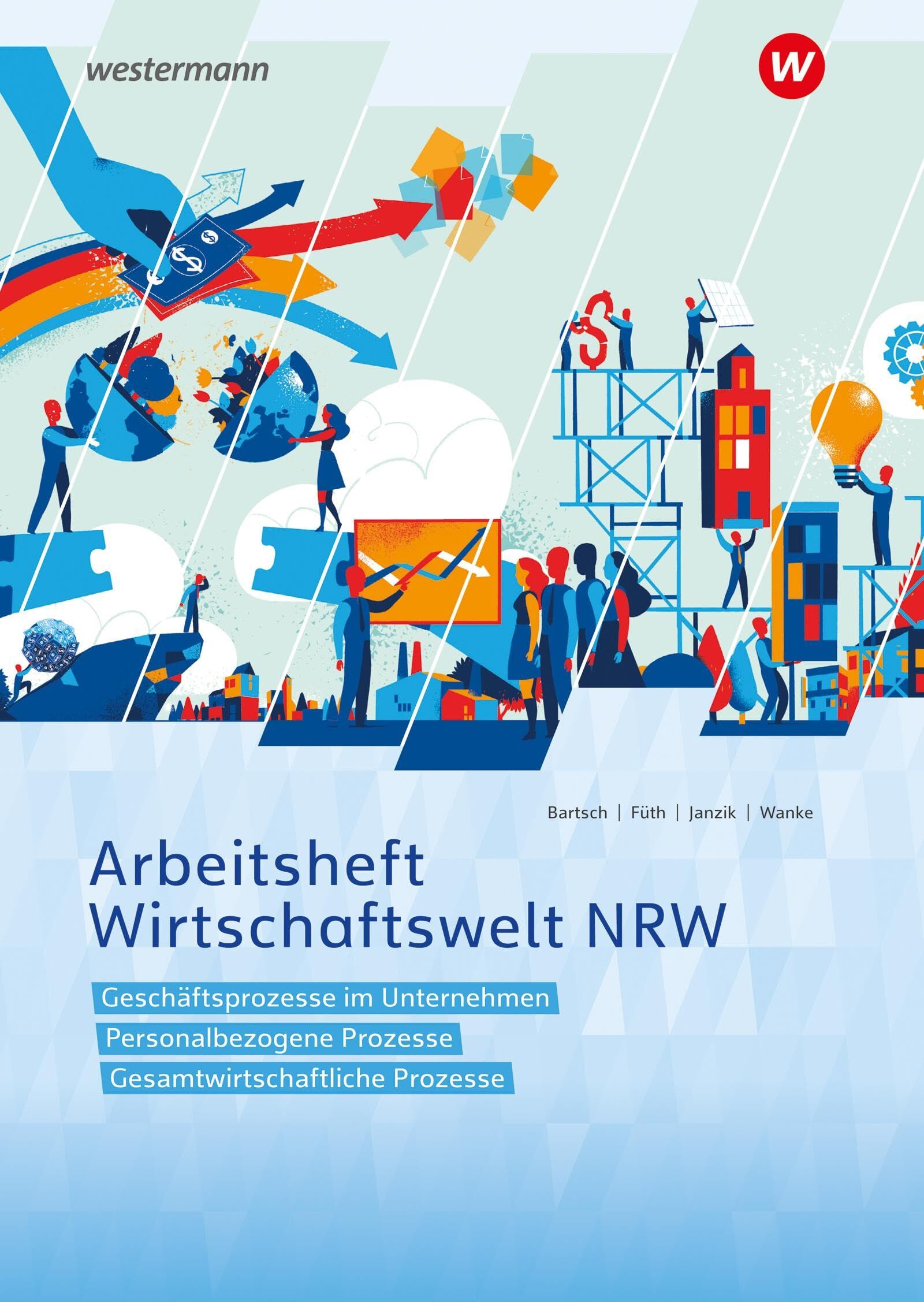 Nikolaus Janzik - Wirtschaftswelt NRW: Geschäftsprozesse im Unternehmen, Personalbezogene Prozesse, Gesamtwirtschaftliche Prozesse Arbeitsheft - Preis vom 10.10.2026 11:48:34 h