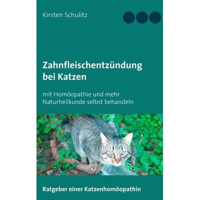 Zahnfleischentzündung bei Katzen, Taschenbuch von Kirsten Schulitz, BoD – Books on Demand, 978-3-7528-1356-2