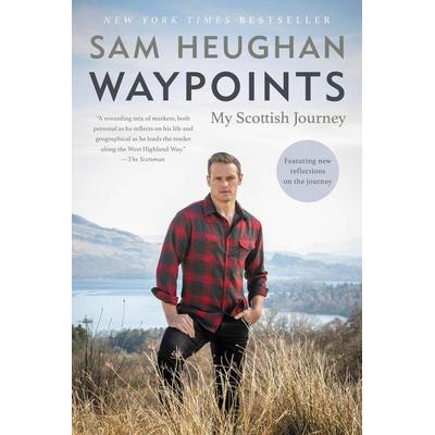 Waypoints, Taschenbuch von Sam Heughan, Little Brown And Company, 978-0-316-49563-9