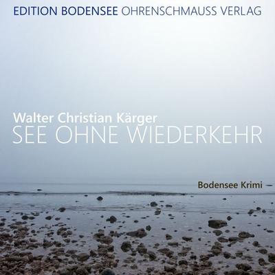See ohne Wiederkehr - Walter Christian Kärger, Audio, 9783947797295