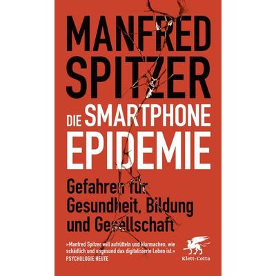 Die Smartphone-Epidemie, Taschenbuch von Manfred Spitzer, Klett Cotta, 978-3-608-98560-3