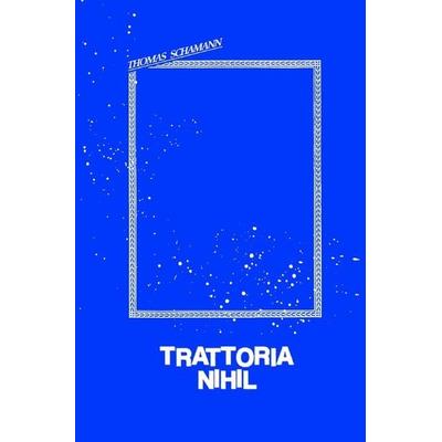 Trattoria Nihil, Taschenbuch von Thomas Schamann, Epubli, 978-3-7485-3586-7
