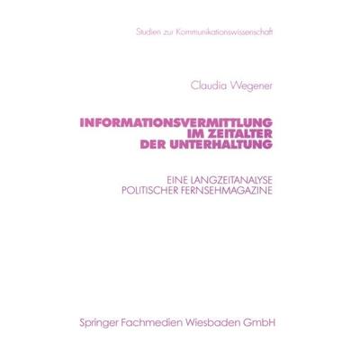 Informationsvermittlung im Zeitalter der Unterhaltung, Taschenbuch von Claudia Wegener, VS Verlag für Sozialwissenschaften, 978-3-531-13592-2