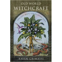 Old World Witchcraft: Ancient Ways for Modern Days, Ratgeber von Raven Grimassi