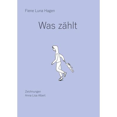 Was zählt, Taschenbuch von Fiene Luna Hagen, BoD – Books on Demand, 978-3-7528-3982-1