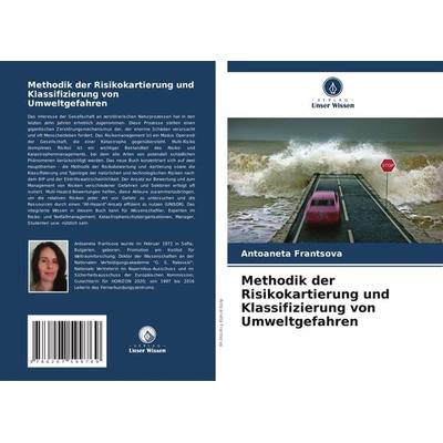 Methodik der Risikokartierung und Klassifizierung von Umweltgefahren, Taschenbuch von Antoaneta Frantsova, Verlag Unser Wissen, 978-620-7-59976-9