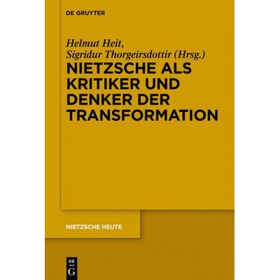 Nietzsche als Kritiker und Denker der Transformation, Gebundene Ausgabe von , De Gruyter, 978-3-11-047232-5