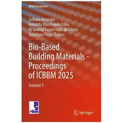 Bio-Based Building Materials - Proceedings of ICBBM 2025, Fachbücher von Jonathan Page, Sofiane Amziane, Romildo Dias Toledo Filho, M'hamed Yassin Rajiv da Gloria, Rajiv da Gloria