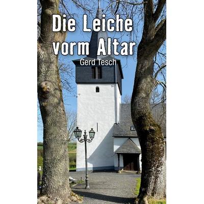 Die Leiche vorm Altar, Taschenbuch von Gerd Tesch, BoD – Books on Demand, 978-3-7597-3607-9