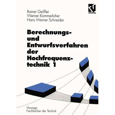 Berechnungs- und Entwurfsverfahren der Hochfrequenztechnik 1, Taschenbuch von Rainer Geissler,Werner Kammerloher,Hans Werner Schneider, Vieweg &