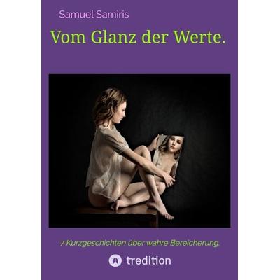 Vom Glanz der Werte., Taschenbuch von Samuel Samiris, Tredition, 978-3-384-09567-1