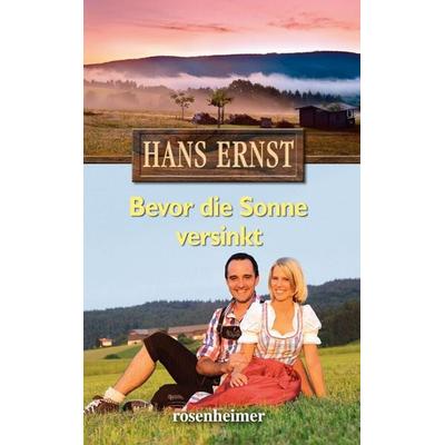 Bevor die Sonne versinkt, Gebundene Ausgabe von Hans Ernst, Rosenheimer Verlagshaus, 978-3-475-54705-8