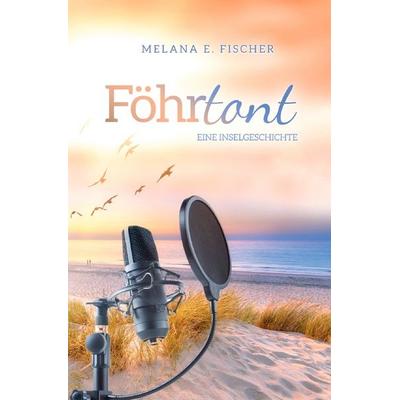 Föhr Reihe / Föhrtont Eine Inselgeschichte, Taschenbuch von Melana E. Fischer, Epubli, 978-3-8187-5007-7