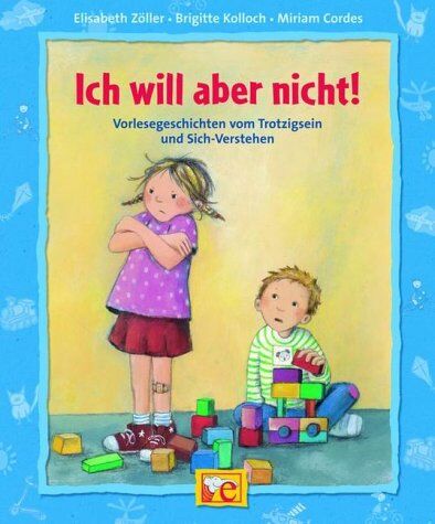Elisabeth Zöller - Ich will aber nicht: Vorlesegeschichten vom Trotzigsein - Preis vom 17.10.2026 19:25:27 h