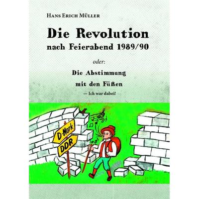 Die Revolution nach Feierabend 1989/90, Taschenbuch von Hans Erich Müller, Romeon-Verlag, 978-3-96229-328-4