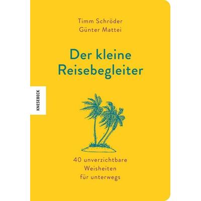 Der kleine Reisebegleiter, Gebundene Ausgabe von Günter Mattei,Timm Schröder, Knesebeck