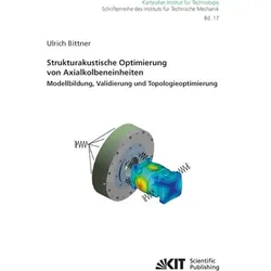 Strukturakustische Optimierung von Axialkolbeneinheiten: Modellbildung, Validierung und Topologieopt, Fachbücher von Ulrich Bittner