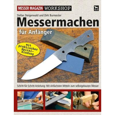 Messermachen für Anfänger, Taschenbuch von Stefan Steigerwald,Dirk Burmester, Wieland Verlag, 978-3-938711-81-1