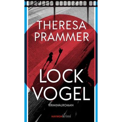 Lockvogel, Taschenbuch von Theresa Prammer, Haymon Verlag