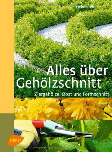 Helmut Pirc - Alles über Gehölzschnitt: Ziergehölze, Obst und Formschnitt - Preis vom 11.10.2026 03:10:56 h