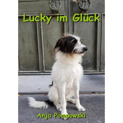 Lucky im Glück, Taschenbuch von Anja Pompowski, Epubli, 978-3-7502-5603-3