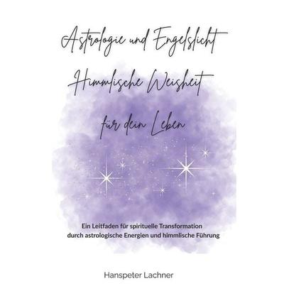 'Astrologie und Engelslicht, Taschenbuch von Hanspeter Lachner, Independently Published