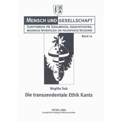 Die transzendentale Ethik Kants, Taschenbuch von Brigitte Sob, Peter Lang GmbH, Internationaler Verlag der Wissenschaften, 978-3-631-32225-3