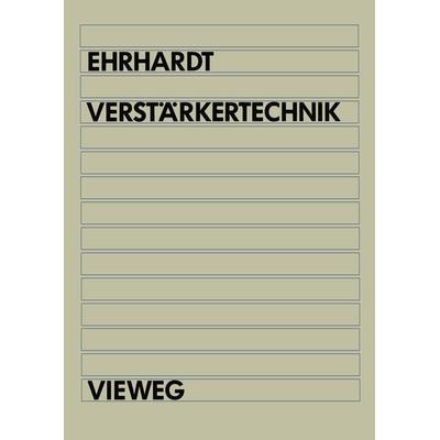 Verstärkertechnik, Taschenbuch von Dietmar Ehrhardt, Vieweg & Teubner, 978-3-528-03372-9