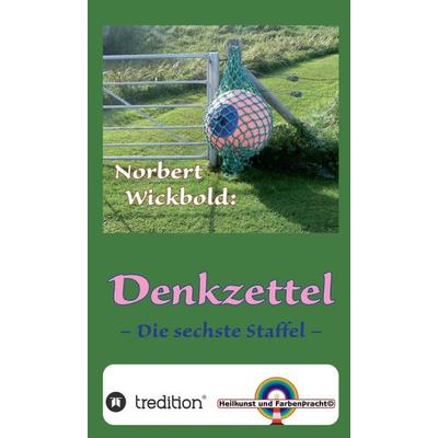 Norbert Wickbold Denkzettel 6, Gebundene Ausgabe von Norbert Wickbold, Tredition, 978-3-7497-9050-0