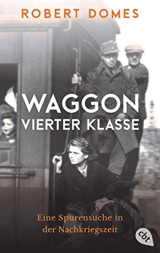 Robert Domes - Waggon vierter Klasse: Eine Spurensuche in der Nachkriegszeit - Preis vom 30.09.2026 09:01:18 h