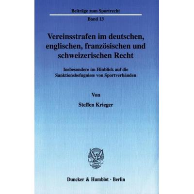 Vereinsstrafen im deutschen, englischen, französischen und schweizerischen Recht., Taschenbuch von Steffen Krieger, Duncker & Humblot,