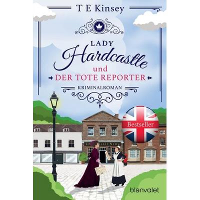 Lady Hardcastle und der tote Reporter, Taschenbuch von T. E. Kinsey, Blanvalet