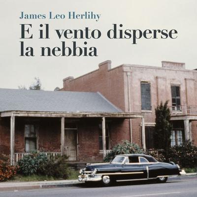 E il vento disperse la nebbia - James Leo Herlihy, Audio, 9789178758456