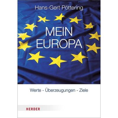 Mein Europa, Gebundene Ausgabe von Hans-Gert Pöttering, Herder, 978-3-451-34837-2