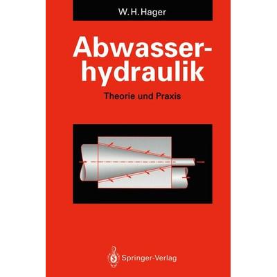 Abwasserhydraulik, Taschenbuch von Willi H. Hager, Springer Berlin, 978-3-642-77430-0
