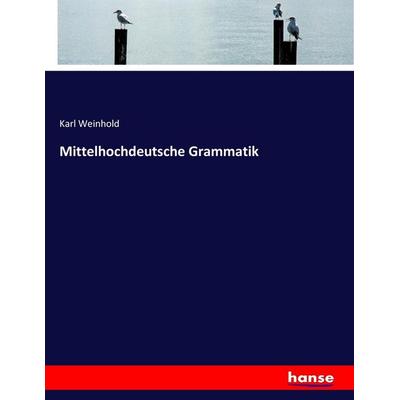 Mittelhochdeutsche Grammatik, Taschenbuch von , Hansebooks, 978-3-7446-4009-1
