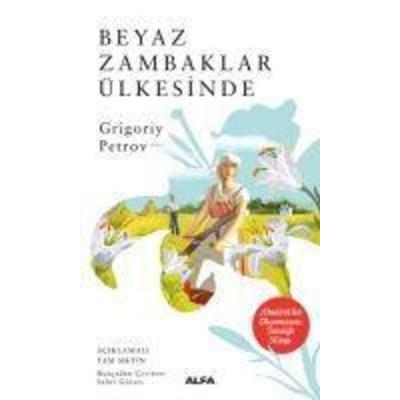 Beyaz Zambaklar Ülkesinde, Taschenbuch von Grigori Spiridonovic Petrov,Grigory Petrov, Alfa Basim Yayim Dagitim