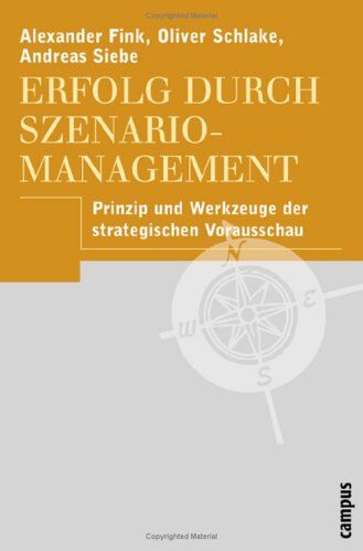 Alexander Fink - Erfolg durch Szenario-Management: Prinzip und Werkzeuge der strategischen Vorausschau - Preis vom 09.10.2026 07:28:09 h