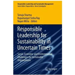 Responsible Leadership for Sustainability in Uncertain Times, Fachbücher von Nayan Mitra, Rupamanjari Sinha Ray, Tanuja Sharma