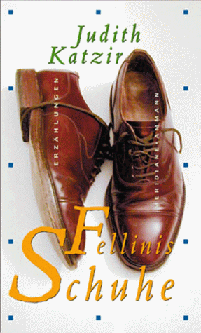 Judith Katzir - Fellinis Schuhe - Preis vom 07.10.2026 11:45:10 h