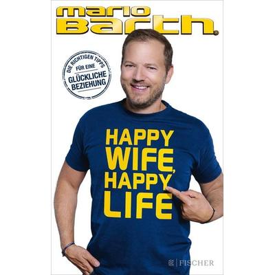 Happy Wife, Happy Life, Taschenbuch von Mario Barth, Fischer Taschenbuch Verlag, 978-3-596-70537-5