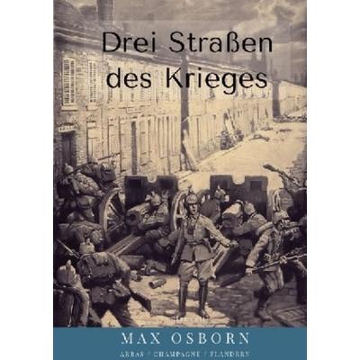 Drei Straßen des Krieges, Taschenbuch von Max Osborn, Epubli, 978-3-7467-4285-4