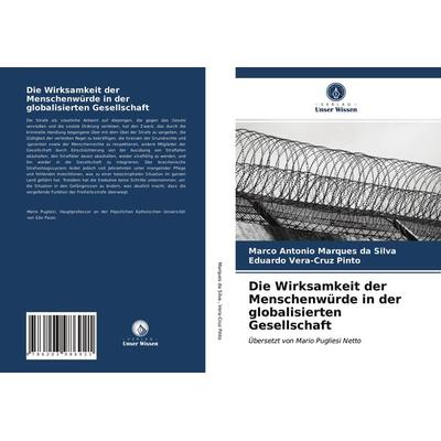 Die Wirksamkeit der Menschenwürde in der globalisierten Gesellschaft, Taschenbuch von Marco Antonio Marques da Silva,Eduardo Vera-Cruz Pinto, Verlag