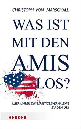 Marschall, Christoph von - Was ist mit den Amis los?: Über unser zwiespältiges Verhältnis zu den USA - Preis vom 12.10.2026 11:37:12 h
