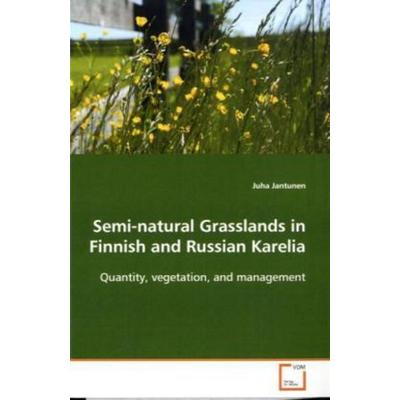 Jantunen, J: Semi-natural Grasslands in Finnish and Russian, Taschenbuch von Juha Jantunen, VDM, 978-3-639-11049-4